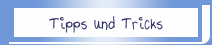 Tipps und Tricks