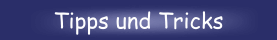 Tipps und Tricks